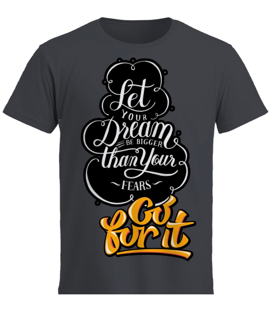 Go For It Motivational T-Shirt – Inspirational Quote Graphic Tee – Unisex Dream Big Shirt